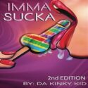 IMMA SUCKA by Da Kinky Kid